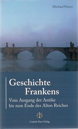 Bild des Verkufers fr Geschichte Frankens - Vom Ausgang der Antike bis zum Ende des Alten Reiches zum Verkauf von Antiquariat Hans Wger