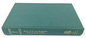 Bild des Verkufers fr A Concise History of The Iron Manufacture of the American Colonies Up to the Revolution, and of Pennsylvania Until the Present Time zum Verkauf von PsychoBabel & Skoob Books