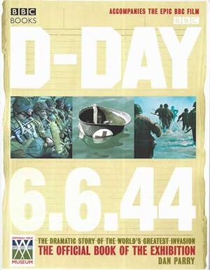 D-Day 6.6.44: The Dramatic Story of the World's Greatest Invasion, The Official Book of the Imper...