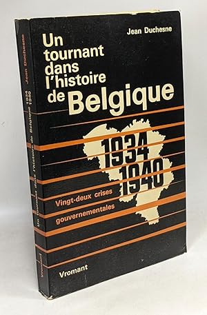Image du vendeur pour Un tournant dans l'histoire de Belgique - 1934-1940 - vingt-deux crises gouvernementales mis en vente par crealivres