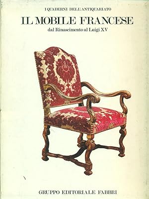 Seller image for Il mobile francese dal Rinascimento al Luigi XV for sale by Librodifaccia