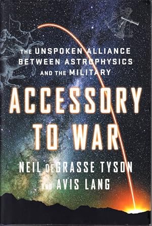 Immagine del venditore per Accessory to War. The Unspoken Alliance between Astrophysics and the Military. venduto da Centralantikvariatet