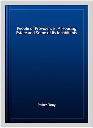 Seller image for People of Providence : A Housing Estate and Some of Its Inhabitants for sale by GreatBookPricesUK