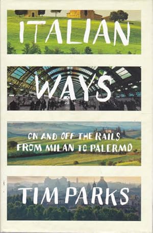 Image du vendeur pour Italian Ways: On and Off the Rails from Milan to Palermo mis en vente par Goulds Book Arcade, Sydney