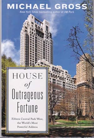 Seller image for House of Outrageous Fortune: Fifteen Central Park West, the World's Most Powerful Address for sale by Goulds Book Arcade, Sydney