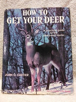 How to Get Your Deer: a Practical Guide for the Dedicated Hunter