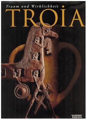 Troia.Traum und Wirklichkeit. Begleitband zur Ausstellung "Troia - Traum und Wirklichkeit" Stuttg...