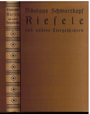 Riesele. Geschichte eines kleinen Pferdes. (Deckeltitel: und andere Tiergeschichten).