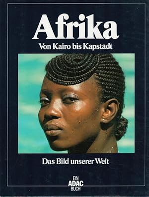 Seller image for Afrika : von Kairo bis Kapstadt. / Das Bild unserer Welt ; 4; Ein ADAC-Buch for sale by Versandantiquariat Nussbaum