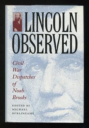 Imagen del vendedor de Lincoln Observed: Civil War Dispatches of Noah Brooks a la venta por ReadInk, ABAA/IOBA