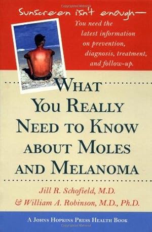 Bild des Verkufers fr What You Really Need to Know about Moles and Melanoma (A Johns Hopkins Press Health Book) zum Verkauf von WeBuyBooks