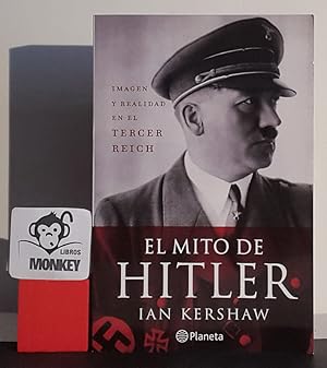 Imagen del vendedor de El mito de Hitler. Imagen y realidad en el Tercer Reich a la venta por MONKEY LIBROS