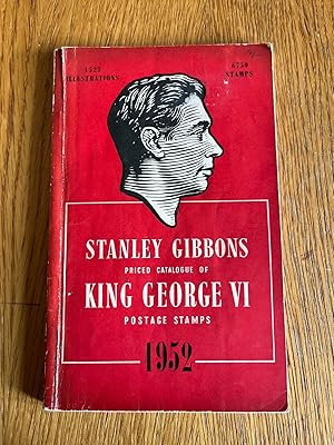 Seller image for STANLEY GIBBONS PRICED CATALOGUE OF KING GEORGE VI POSTAGE STAMPS - 1952 for sale by Happyfish Books