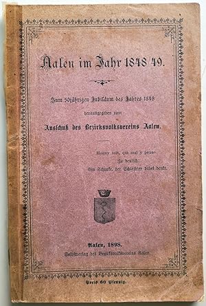 Aalen im Jahr 1848/49. Zum 50jährigen Jubiläum des Jahres 1848.