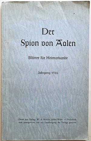 Der Spion von Aalen. Nr. 1 - 12. Blätter für Heimatkunde. Beilage zur Kocher-Zeitung und zum Härt...