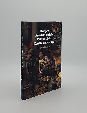 Seller image for HUNGER APPETITE AND THE POLITICS OF THE RENAISSANCE STAGE for sale by Rothwell & Dunworth (ABA, ILAB)