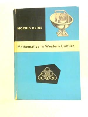 Image du vendeur pour Mathematics in Western Culture mis en vente par World of Rare Books