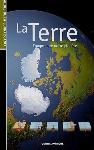 La terre : Comprendre notre planète - Serge D'amico