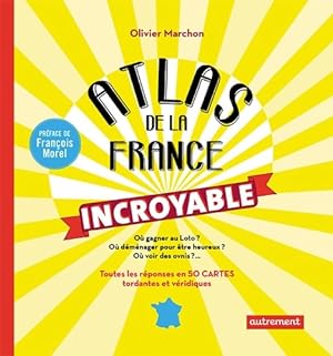 Atlas de la France incroyable - Olivier Marchon