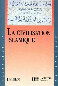 Seller image for La civilisation islamique - Joseph Burlot for sale by Book Hmisphres