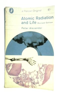 Bild des Verkufers fr Atomic Radiation and Life zum Verkauf von World of Rare Books