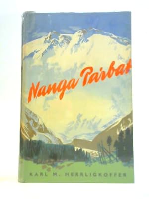 Bild des Verkufers fr Nanga Parbat: Incorporating the Official Report of the Austro-German Expedition of 1953 zum Verkauf von World of Rare Books