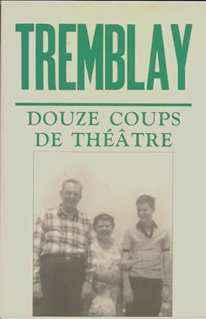 Seller image for Douze coups de th??tre - Michel Tremblay for sale by Book Hmisphres