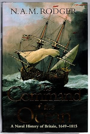 The Command of the Ocean: A Naval History of Britain, 1649-1815