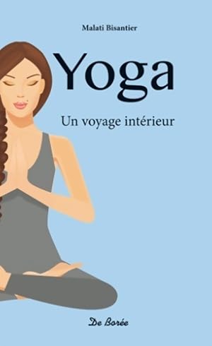 Yoga. Un voyage int?rieur - Malati Bisantier