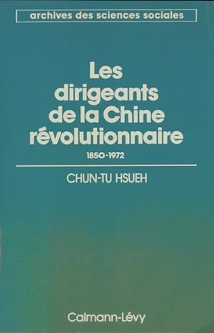 Bild des Verkufers fr Les dirigeants de la Chine r?volutionnaire. 1850-1972 - Chun-Tu Hsueh zum Verkauf von Book Hmisphres