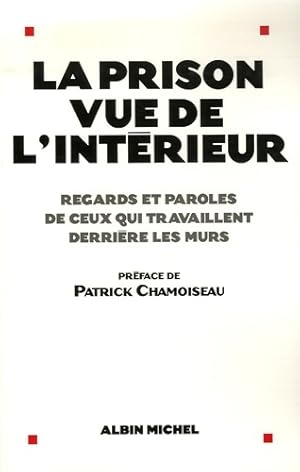 La prison vue de l'interieur : Regards et paroles de ceux qui travaillent derrière les murs - Pat...