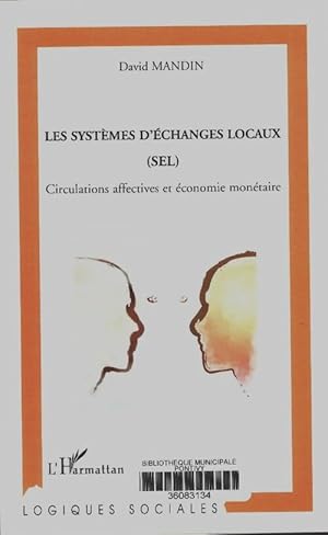 Image du vendeur pour Les syst?mes d'?changes locaux : Circulations affectives et ?conomie mon?taire - David Mandin mis en vente par Book Hmisphres