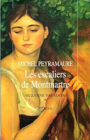 Seller image for Suzanne Valendon Tome I : Les escaliers de Montmartre - Michel Peyramaure for sale by Book Hmisphres