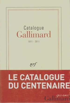 Catalogue Gallimard 1911-2011 - Collectif
