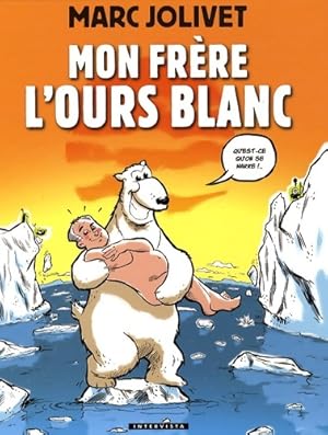 Bild des Verkufers fr Mon fr?re l'ours blanc - Marc Jolivet zum Verkauf von Book Hmisphres