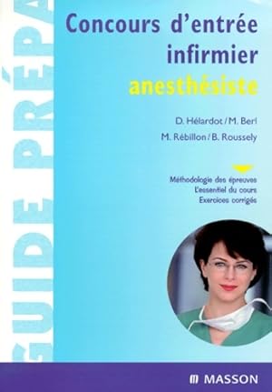 Concours d'entrée infirmier anesthésiste. Méthodologie des épreuves. L'essentiel du cours. Exerci...