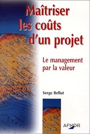 Bild des Verkufers fr Ma?triser les co?ts d'un projet : Le management par la valeur - Serge Bellut zum Verkauf von Book Hmisphres