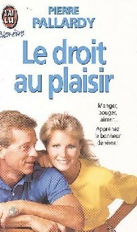 Seller image for Le droit au plaisir - Pierre Pallardy for sale by Book Hmisphres