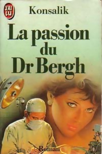 Imagen del vendedor de La passion du Dr Bergh - Heinz G. Konsalik a la venta por Book Hmisphres