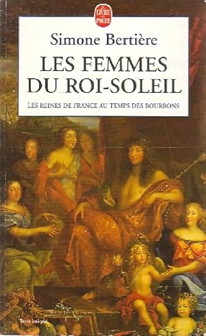 Les reines de France au temps des Bourbons Tome II : Les femmes du Roi-Soleil - Simone Berti?re