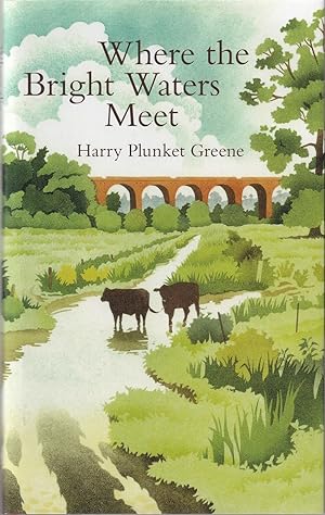 Seller image for WHERE THE BRIGHT WATERS MEET. By Harry Plunket Greene. New Coch-y-Bonddu Books Edition. for sale by Coch-y-Bonddu Books Ltd