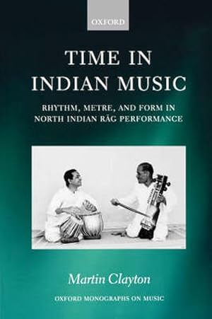 Imagen del vendedor de Time in Indian Music: Rhythm, Metre, and Form in North Indian Rag Performance (Paperback) a la venta por AussieBookSeller