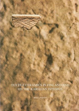 Textile Ceramics in Finland and on the Karelian Isthmus : Nine Variations and Fugue on a Theme of...