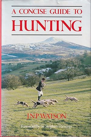 Immagine del venditore per A CONCISE GUIDE TO HUNTING. By J.N.P. Watson. venduto da Coch-y-Bonddu Books Ltd