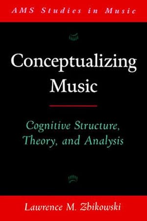 Seller image for Conceptualizing Music: Cognitive Structure, Theory, and Analysis (Paperback) for sale by AussieBookSeller