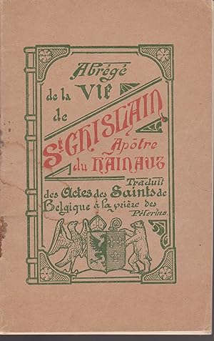 ABREGE DE LA VIE DE ST GHISLAIN APÔTRE DU HAINAUT-Traduits des Actes des Saints de Belgique à la ...
