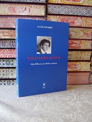 Seller image for TULIPANES ROJOS . Etty Hillesum : La Belleza Interior . for sale by montgiber