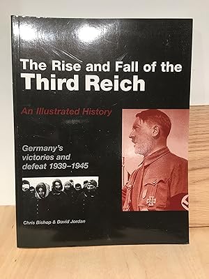 Bild des Verkufers fr The Rise and Fall of the Third Reich, An Illustrated History: Germany's Victories and Defeat 1939-1945 zum Verkauf von Lochinvar's Library
