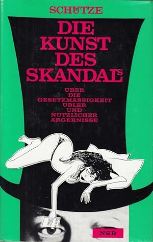 Seller image for Die Kunst des Skandals. ber die Gesetzmigkeit bler und ntzlicher rgernisse for sale by Die Buchgeister