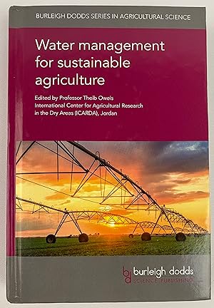 Water management for sustainable agriculture (Burleigh Dodds Series in Agricultural Science)